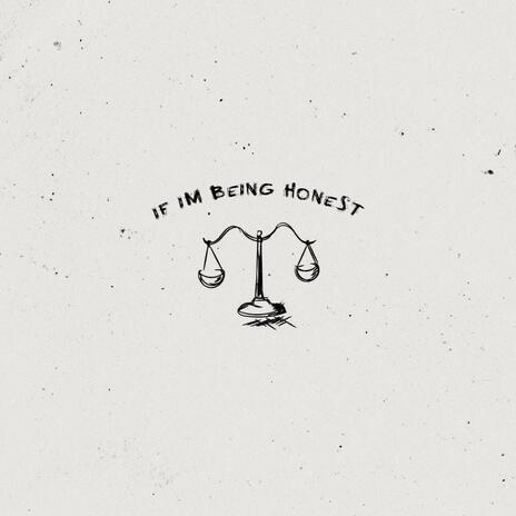 IF I'M BEING HONEST | Boomplay Music