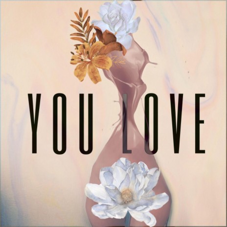 You Love | Boomplay Music