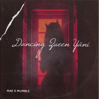 dancing queen yäni ft. MAK lyrics | Boomplay Music