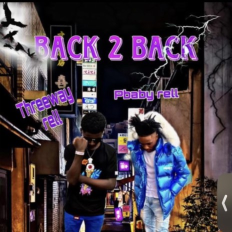 Back 2 back ft. Threeway rell & Pbaby rell | Boomplay Music