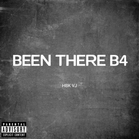 BEEN THERE B4 ! | Boomplay Music