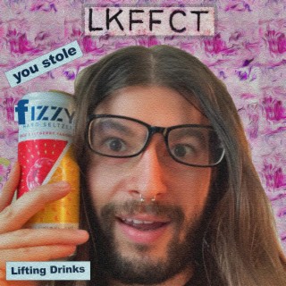 You stole fizzy lifting drinks