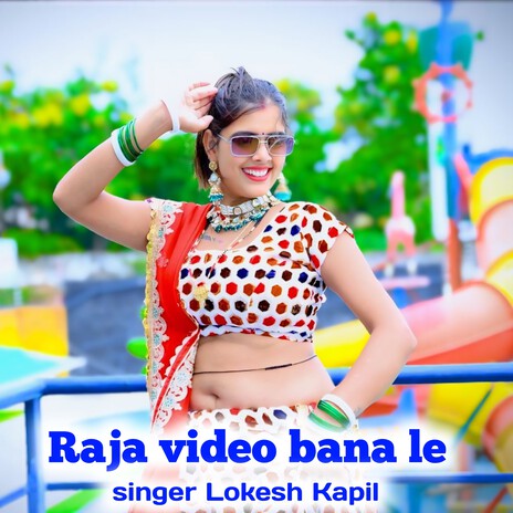 Raja Video Bana Le ft. Lokesh Kumar | Boomplay Music