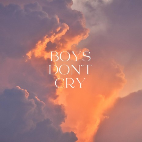 Boys Don't Cry | Boomplay Music