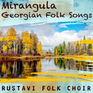 Mirangula-Georgian Folk Songs