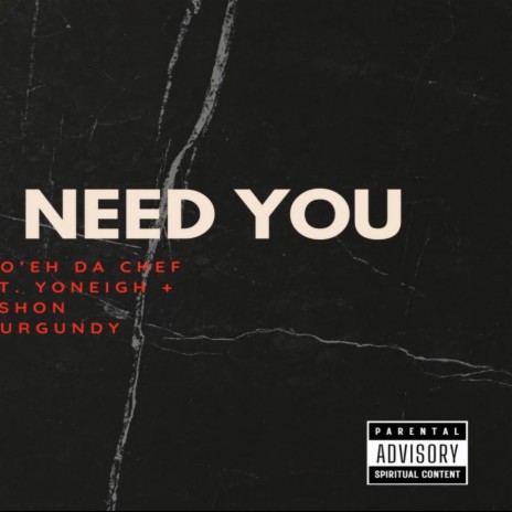 I Need You ft. Yoneigh & Eshon Burgundy