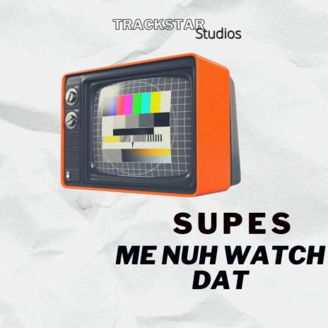 Me nuh watch Dat | Boomplay Music