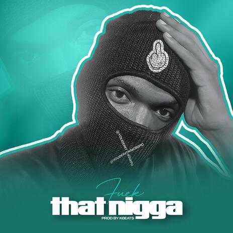 FUCK THAT NIGGA | Boomplay Music