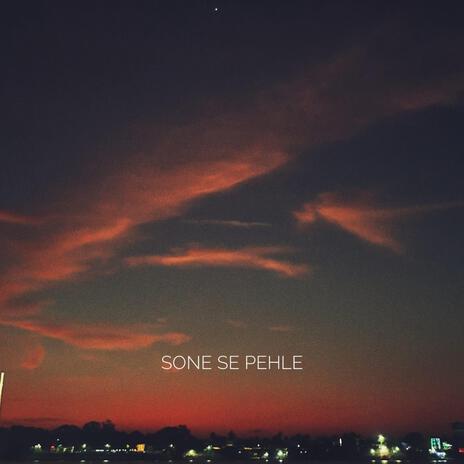 SONE SE PEHLE | Boomplay Music