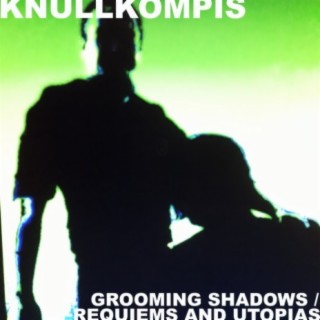 Grooming shadows / Requiems and utopias