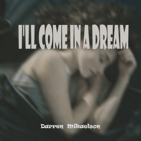 I'll Come in a Dream | Boomplay Music