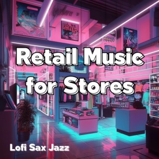 Retail Music for Stores, Lofi Sax Jazz