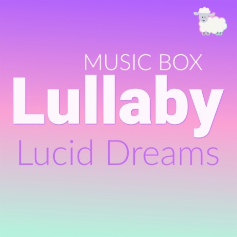 Lucid Dreams (Music Box Lullaby) | Boomplay Music