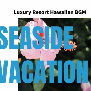 Luxury Resort Hawaiian Bgm