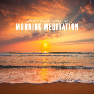 Guitar & Ocean Waves for Morning Meditation: Sunrise on the Sea, Deep Relaxing Instrumental Music