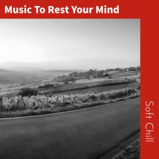 Music To Rest Your Mind