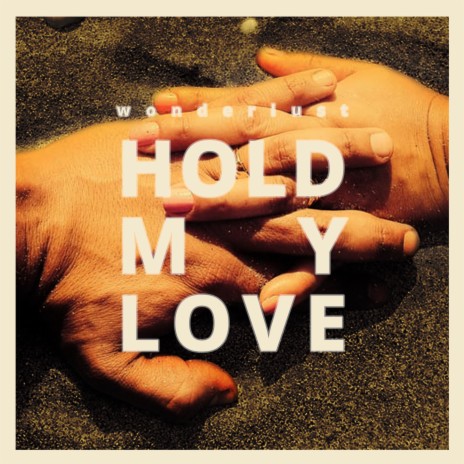 Hold My Love | Boomplay Music