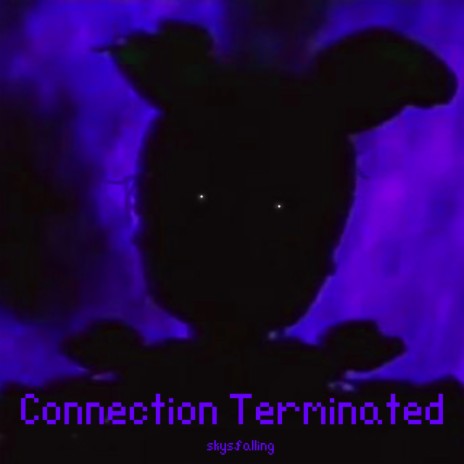 connection-terminated (FNAF 6) | Boomplay Music