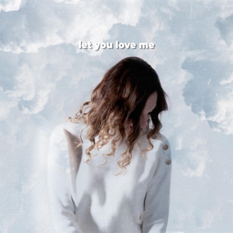 Let You Love Me | Boomplay Music