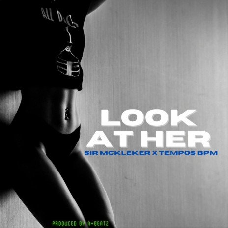 Look at her ft. Tempos BPM | Boomplay Music