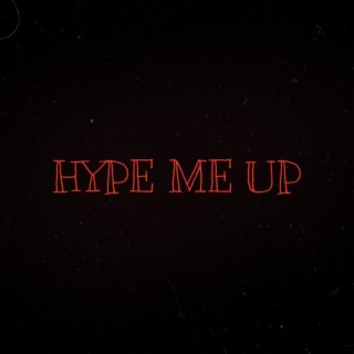 Hype Me Up lyrics | Boomplay Music
