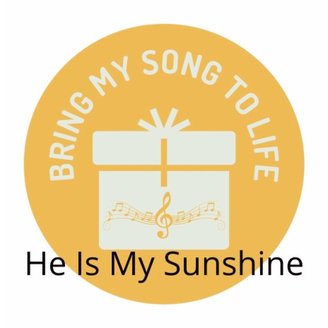 He Is My Sunshine | Boomplay Music