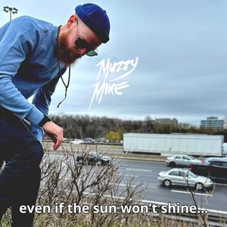 Even If The Sun Won't Shine lyrics | Boomplay Music