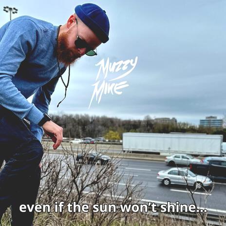 Even If The Sun Won't Shine | Boomplay Music