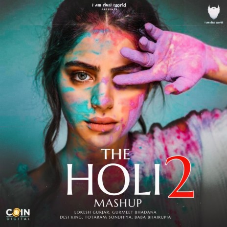 The Holi Mashup 2 ft. Gurmeet Bhadana, Desi King, Baba Bhairupia & Lokesh Gurjar | Boomplay Music