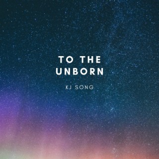 To The Unborn