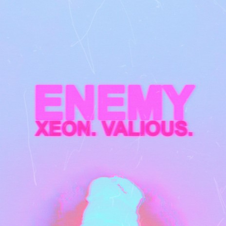 Enemy ft. Valious