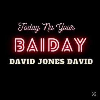 Today Na Your Baiday lyrics | Boomplay Music