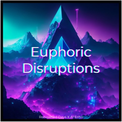 Euphoric Disrupions ft. Al Echo