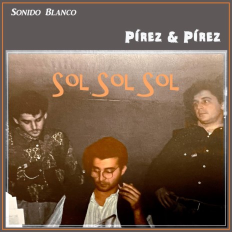 Sol, me robas el corazón ft. Julio Pírez Voz, Cesar Pírez Bajo, Ángel Valdivia Programación & Carlos Martos Mezclas