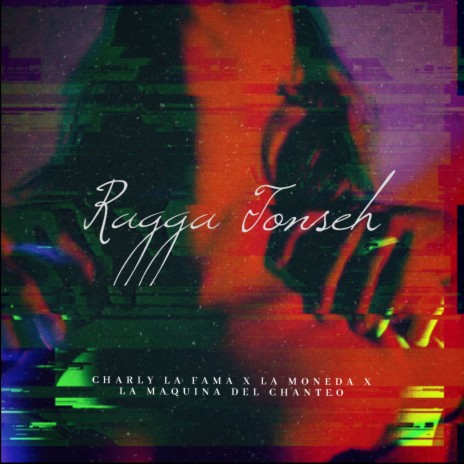 Ragga Tonseh ft. La Moneda & La maquina del chanteo | Boomplay Music