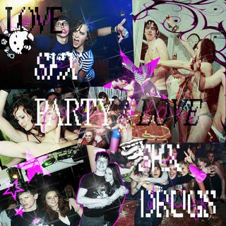 Love sex party // Love sex drugs