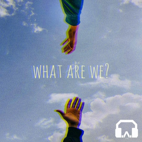 What Are We? | Boomplay Music