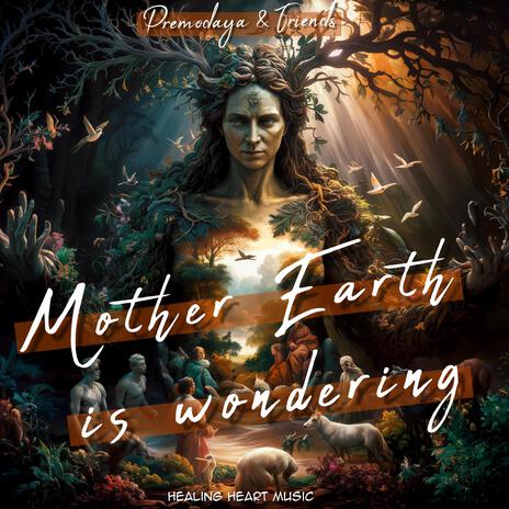 Mother Earth Is Wondering