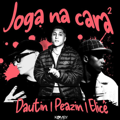 Joga na cara 2 ft. Elicêlc & Daudtin | Boomplay Music