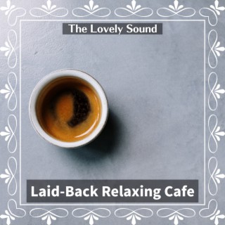 Laid-back Relaxing Cafe