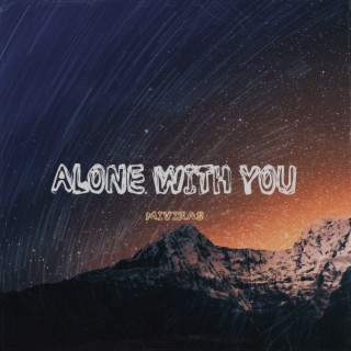 Alone with You