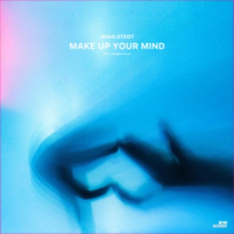 Make Up Your Mind ft. Amanda Collis | Boomplay Music