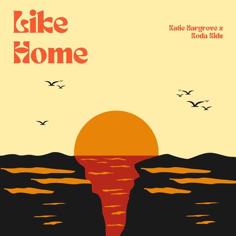 Like Home ft. Katie Hargrove | Boomplay Music