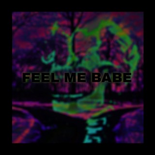 Feel Me Babe lyrics | Boomplay Music