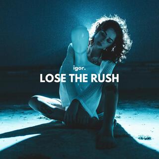 Lose The Rush