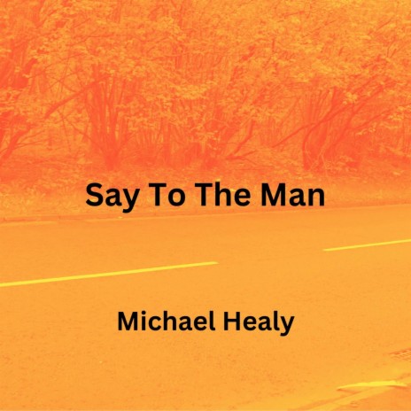 Say To The Man | Boomplay Music