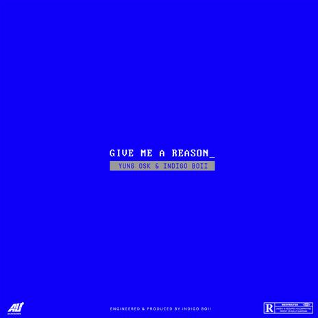 Give Me A Reason ft. indigo boii | Boomplay Music