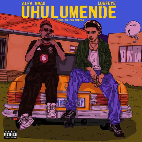 Uhulumende ft. Lowfeye | Boomplay Music