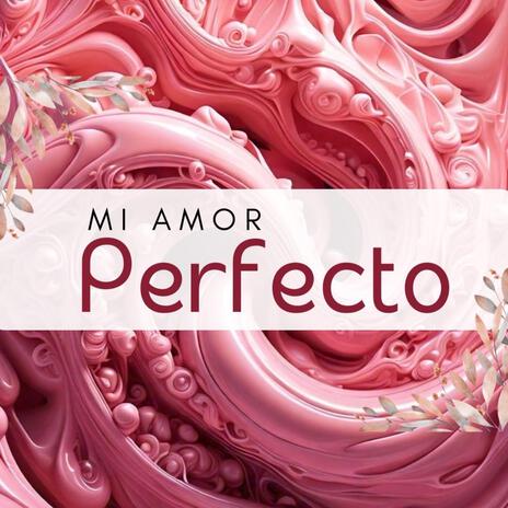 Mi Amor Perfecto | Boomplay Music