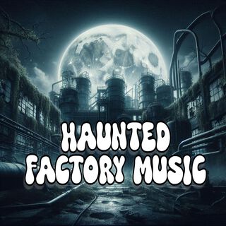 Haunted Factory Music